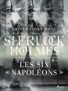 Les Six « Napoléons » af Arthur Conan Doyle