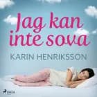 Jag kan inte sova af Karin Henriksson