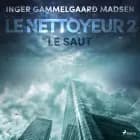 Le Nettoyeur 2 : Le Saut af Inger Gammelgaard Madsen