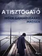 A TISZTOGATÓ af Inger Gammelgaard Madsen