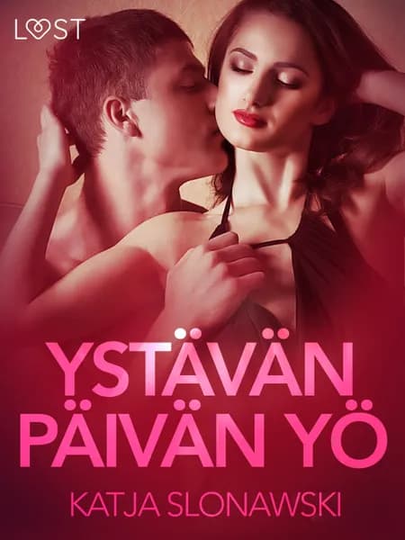 Ystävänpäivän yö - eroottinen novelli af Katja Slonawski
