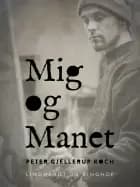 Mig og Manet af Peter Gjellerup Koch