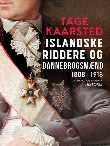 Islandske riddere og dannebrogsmænd. 1808-1918 af Tage Kaarsted