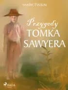 Przygody Tomka Sawyera af Mark Twain