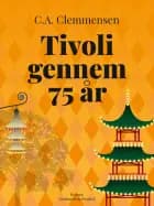 Tivoli gennem 75 år af C. A. Clemmensen