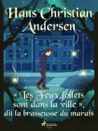 « Les Feux follets sont dans la ville », dit la brasseusse du marais af H.C. Andersen