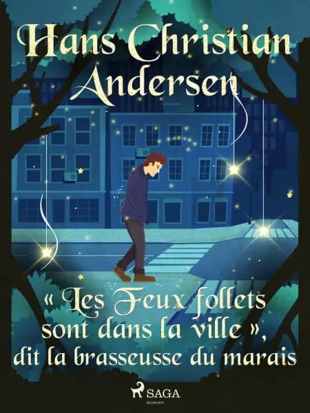 « Les Feux follets sont dans la ville », dit la brasseusse du marais af H.C. Andersen
