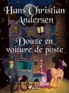 Douze en voiture de poste af Hans Christian Andersen