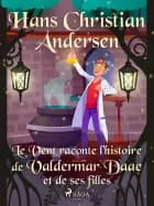 Le Vent raconte l'histoire de Valdermar Daae et de ses filles af Hans Christian Andersen