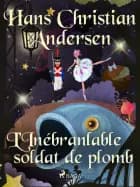 L'Inébranlable soldat de plomb af H.C. Andersen