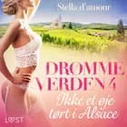 Drømmeverden 4: Ikke et øje tørt i Alsace af Stella D'amour