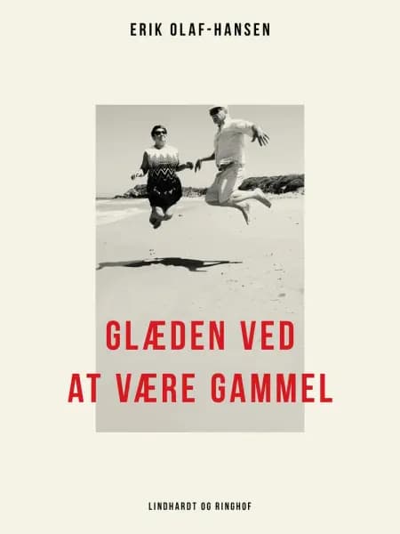 Glæden ved at være gammel af Erik Olaf Hansen