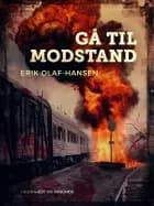 Gå til modstand af Erik Olaf Hansen