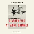 Glæden ved at være gammel af Erik Olaf Hansen