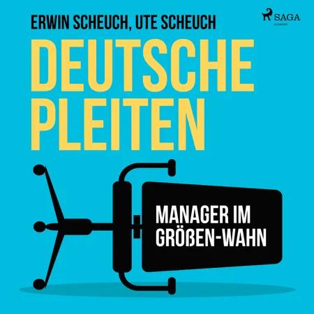 Deutsche Pleiten - Manager im Größen-Wahn af Erwin Scheuch