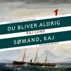 Du bliver aldrig sømand, Kaj af Kaj Lund