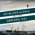 Du bliver aldrig sømand, Kaj af Kaj Lund