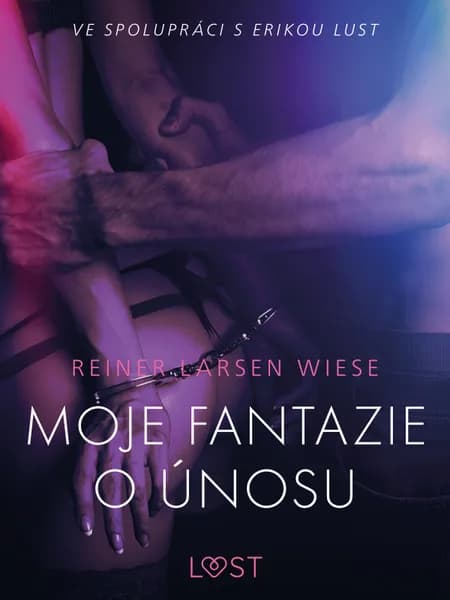 Moje fantazie o únosu - Erotická povídka af Reiner Larsen Wiese