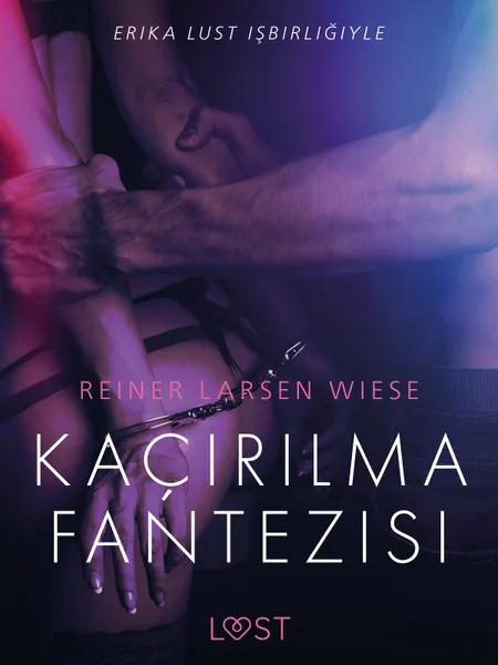 Kaçırılma Fantezisi - Erotik Öykü af Reiner Larsen Wiese