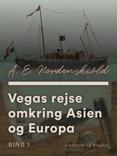 Vegas rejse omkring Asien og Europa. Bind 1 af A. E. Nordenskiöld