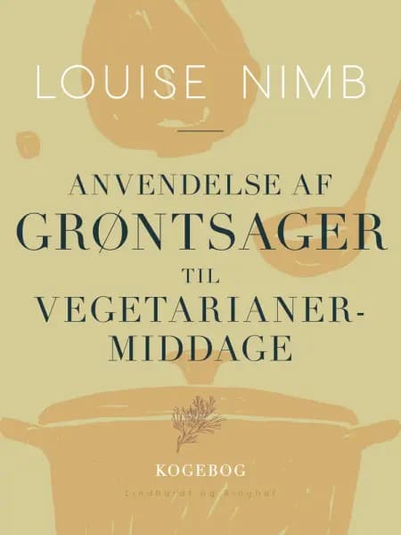 Anvendelse af grøntsager til vegetarianermiddage af Louise Nimb