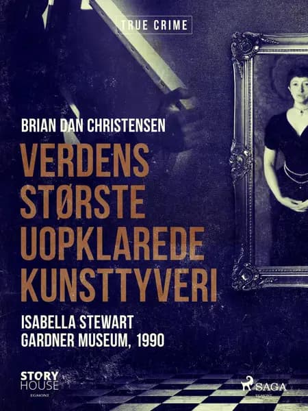 Verdens største uopklarede kunsttyveri - Isabella Stewart Gardner Museum, 1990 af Brian Dan Christensen