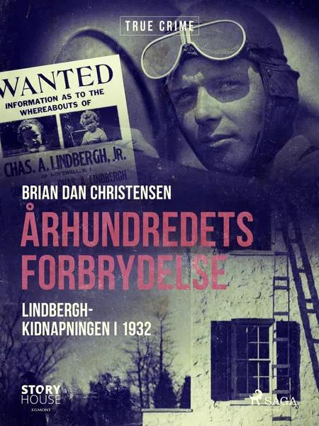 Århundredets forbrydelse - Lindbergh-kidnapningen i 1932 af Brian Dan Christensen