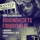 Århundredets forbrydelse - Lindbergh-kidnapningen i 1932 af Brian Dan Christensen