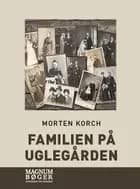 Familien på Uglegården af Morten Korch