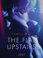The Flat Upstairs - Erotic Short Story af Camille Bech