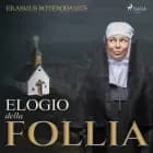 Elogio della Follia af Erasmus Roterodamus