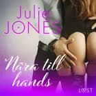 Nära till hands - erotisk novell af Julie Jones