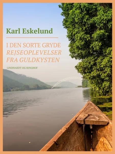 I den sorte gryde: rejseoplevelser fra Guldkysten af Karl Johannes Eskelund