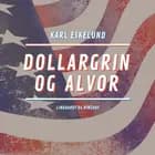 Dollargrin og alvor af Karl Johannes Eskelund