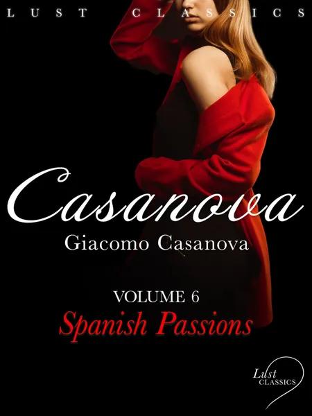 LUST Classics: Casanova Volume 6 - Spanish Passions af Giacomo Girolamo Casanova