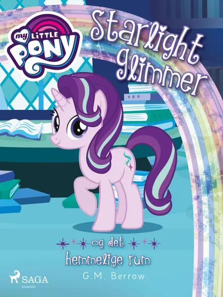 My Little Pony - Starlight Glimmer og det hemmelige rum af G. M. Berrow