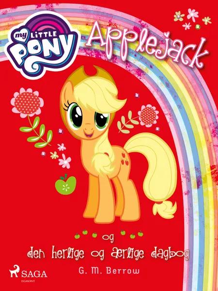 My Little Pony - Applejack og den herlige og ærlige dagbog af G. M. Berrow