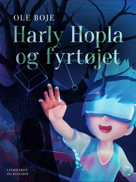 Harly Hopla og Fyrtøjet af Ole Boje
