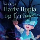 Harly Hopla og fyrtøjet af Ole Boje