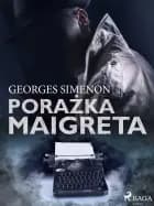 Porażka Maigreta af Georges Simenon