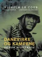 Danevirke og kampene på vor sydgrænse af Vilhelm La Cour