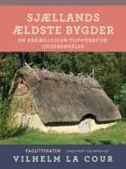 Sjællands ældste bygder. En arkæologisk-topografisk undersøgelse af Vilhelm La Cour