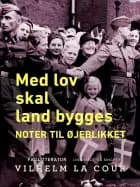 Med lov skal land bygges. Noter til øjeblikket af Vilhelm La Cour