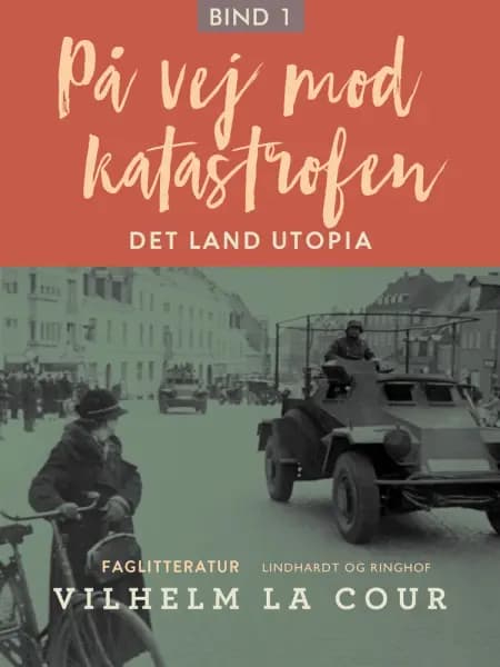 På vej mod katastrofen. Bind 1 af Vilhelm La Cour