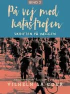 På vej mod katastrofen. Bind 2 af Vilhelm La Cour