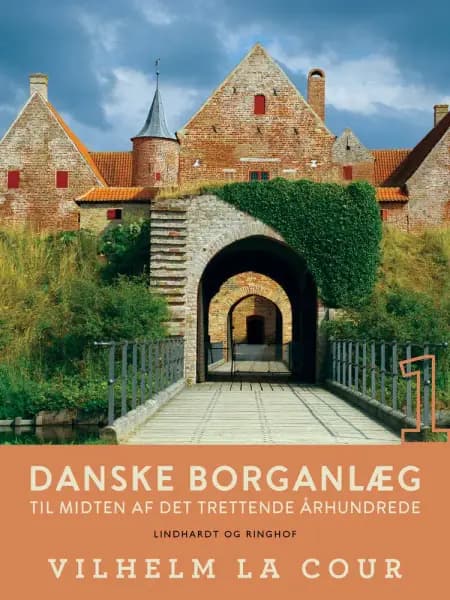 Danske borganlæg til midten af det trettende århundrede. Bind 1 af Vilhelm la Cour