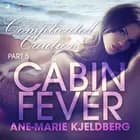 Cabin Fever 5: Complicated Caution af Ane-Marie Kjeldberg