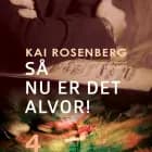 Så - nu er det alvor! af Kai Rosenberg
