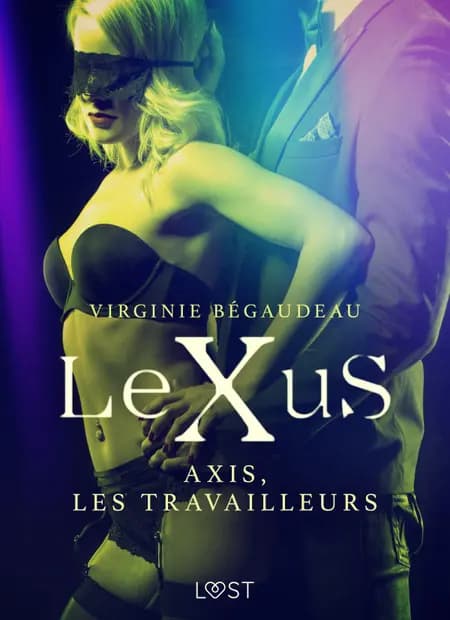 LeXuS : Axis, les Travailleurs - Une dystopie érotique af Virginie Bégaudeau
