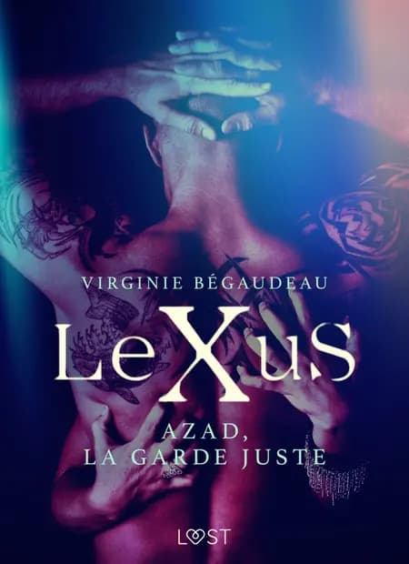 LeXuS : Azad, la Garde Juste - Une dystopie érotique af Virginie Bégaudeau